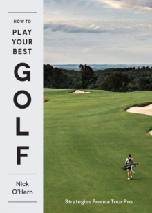 How to Play Your Best Golf : Strategies From a Tour Pro