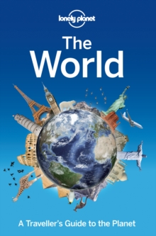 Lonely Planet the World : A Traveller's Guide to the Planet, Paperback Book Lonely Planet the World : A Traveller's Guide to the Planet, Paperback Book