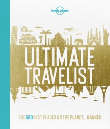 Lonely Planet's Ultimate Travelist : The 500 Best Places on the Planet...Ranked, Hardback Book Lonely Planet's Ultimate Travelist : The 500 Best Places on the Planet...Ranked, Hardback Book