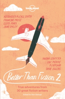 Better than Fiction 2 : True adventures from 30 great fiction writers, Paperback Book Better than Fiction 2 : True adventures from 30 great fiction writers, Paperback Book
