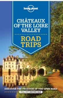 Lonely Planet Chateaux of the Loire Valley Road Trips