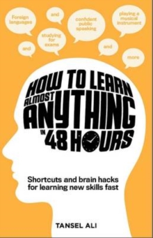 How to Learn Anything in 48 Hours, Paperback Book How to Learn Anything in 48 Hours, Paperback Book