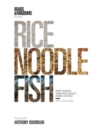 Rice, Noodle, Fish : Deep Travels Through Japan's Food Culture, Hardback Book Rice, Noodle, Fish : Deep Travels Through Japan's Food Culture, Hardback Book