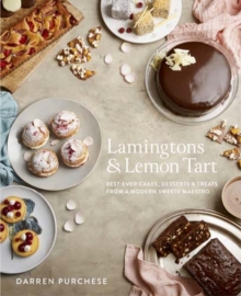 Lamingtons & Lemon Tart : Best-Ever Cakes, Desserts and Treats from a Modern Sweets Maestro, Hardback Book Lamingtons & Lemon Tart : Best-Ever Cakes, Desserts and Treats from a Modern Sweets Maestro, Hardback Book
