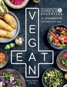 Smith & Daughters: A Cookbook (That Happens to be Vegan), Hardback Book Smith & Daughters: A Cookbook (That Happens to be Vegan), Hardback Book