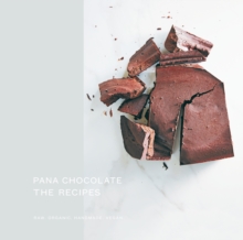 Pana Chocolate, The Recipes : Raw. Organic. Handmade. Vegan., Hardback Book Pana Chocolate, The Recipes : Raw. Organic. Handmade. Vegan., Hardback Book