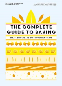 The Complete Guide to Baking : Bread, brioche and other gourmet treats, Hardback Book The Complete Guide to Baking : Bread, brioche and other gourmet treats, Hardback Book