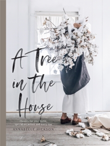 A Tree in the House : Flowers for your home, special occasions and every day