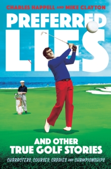 Preferred Lies : And Other True Golf Stories, Paperback / softback Book Preferred Lies : And Other True Golf Stories, Paperback / softback Book