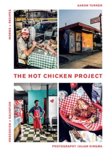 The Hot Chicken Project : Words + Recipes | Obsession + Salvation