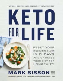 Keto For Life : Reset Your Biological Clock In 21 Days And Optimize Your Diet For Longevity