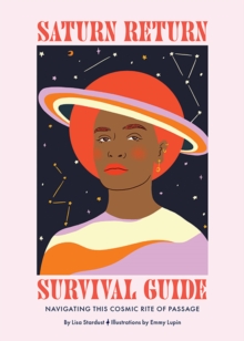 Saturn Return Survival Guide : Navigating This Cosmic Rite of Passage