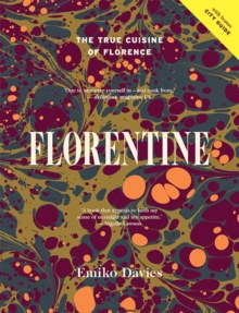 Hardie Grant Books Florentine , The True Cuisine Of Florence