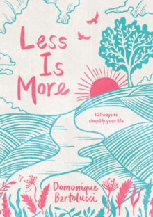 Less is More : 101 Ways to Simplify Your Life