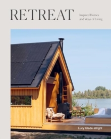 Retreat : Inspired Homes and Ways of Living