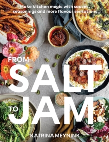 Hardie Grant Books From Salt To Jam , Make Kitchen Magic With Sauces, Seasonings And More Flavour Sensations