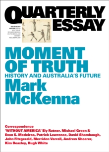 Quarterly Essay 69 Moment of Truth : History and Australia's Future