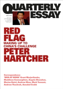 Quarterly Essay 76 Red Flag : Waking Up to China's Challenge