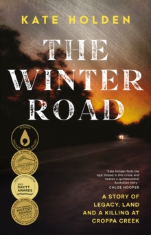 The Winter Road : A Story of Legacy, Land and a Killing at Croppa Creek