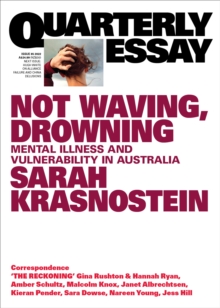 Not Waving, Drowning: Mental Illness and Vulnerability in AustraliaQuarterly Essay 85 : On mental health and vulnerability