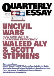 Uncivil Wars : Quarterly Essay 87