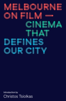 Melbourne on Film : Cinema That Defines Our City