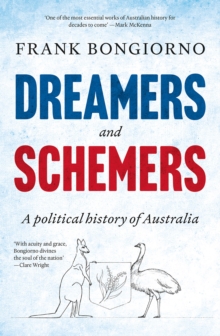 Dreamers and Schemers : A Political History of Australia