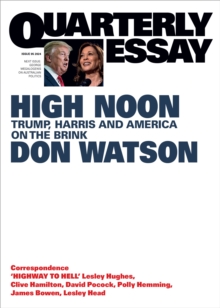 High Noon : Trump, Harris and America on the Brink; Quarterly Essay 95