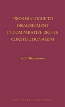 From Dialogue to Disagreement in Comparative Rights Constitutionalism, Hardback Book From Dialogue to Disagreement in Comparative Rights Constitutionalism, Hardback Book