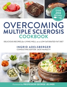 Overcoming Multiple Sclerosis Cookbook : Delicious Recipes for Living Well on a Low Saturated Fat Diet