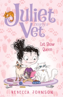 Cat Show Queen: Juliet, Nearly A Vet (Book 10) : Juliet, Nearly A Vet (Book 10)