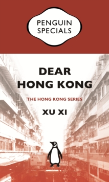 Penguin Random House Australia Dear Hong Kong , An Elegy For A City, Penguin Specials