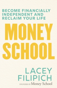 Money School : Become Financially Independent And Reclaim Your Life