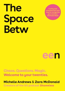 The Space Between : Chaos. Questions. Magic. Welcome To Your Twenties