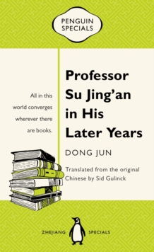 Professor Su Jing'an In His Later Years : All In This World Converges Whenever There Are book: Penguin Specials