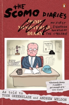 The Scomo Diaries : My First Eighteen Months At The Coalface