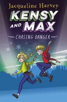 Kensy and Max 9: Chasing Danger : The bestselling spy series