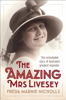 The Amazing Mrs Livesey : The Remarkable Story of Australia's Greatest Imposter, Paperback / softback Book The Amazing Mrs Livesey : The Remarkable Story of Australia's Greatest Imposter, Paperback / softback Book