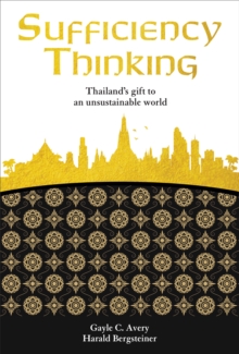 Sufficiency Thinking : Thailand's gift to an unsustainable world