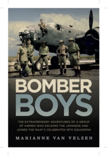 Bomber Boys : The Hair-raising Adventures of a Group of Airmen Who Escaped the Japanese and Became the RAAF's Celebrated 18th Squadron, Paperback Book Bomber Boys : The Hair-raising Adventures of a Group of Airmen Who Escaped the Japanese and Became the RAAF's Celebrated 18th Squadron, Paperback Book