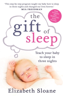 The Gift of Sleep : Teach Your Baby to Sleep in Three Nights, Paperback Book The Gift of Sleep : Teach Your Baby to Sleep in Three Nights, Paperback Book