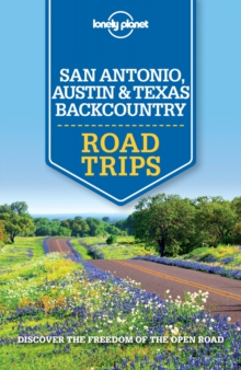 Lonely Planet San Antonio, Austin & Texas Backcountry Road Trips