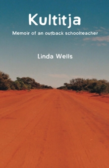 Kultitja : Memoir of an outback schoolteacher