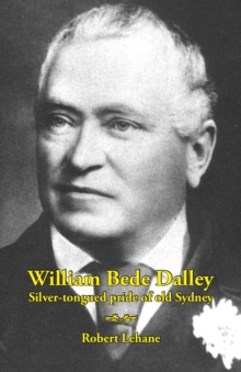 William Bede Dalley : Silver-tongued pride of old Sydney