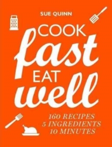 Cook Fast, Eat Well : 5 Ingredients, 10 Minutes, 160 Recipes, Paperback Book Cook Fast, Eat Well : 5 Ingredients, 10 Minutes, 160 Recipes, Paperback Book