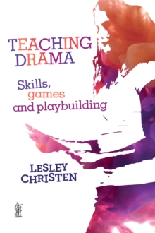 Teaching Drama: Skills, games and playbuilding, Paperback / softback Book Teaching Drama: Skills, games and playbuilding, Paperback / softback Book