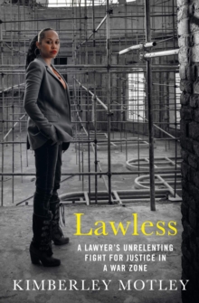 Lawless : A lawyers unrelenting fight for justice in a war zone