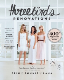 Three Birds Renovations : 400+ renovation and styling secrets revealed