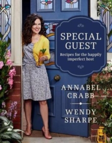 Special Guest : Recipes for the happily imperfect host, Hardback Book Special Guest : Recipes for the happily imperfect host, Hardback Book
