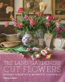 The Land Gardeners : Cut Flowers, Hardback Book The Land Gardeners : Cut Flowers, Hardback Book